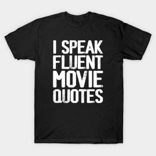 I Speak Fluent Movie Quotes T-Shirt